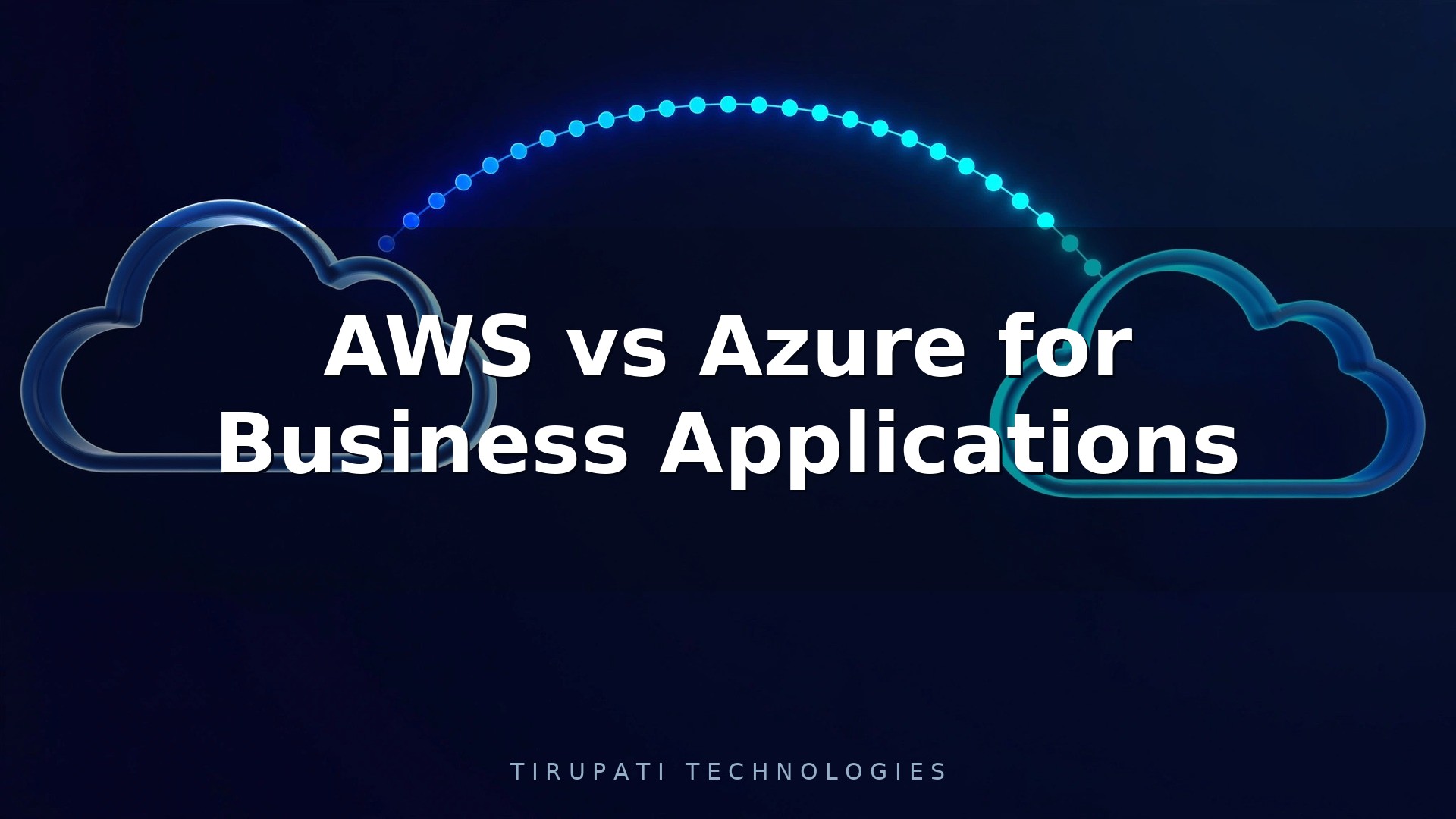 AWS vs Azure for Business Applications