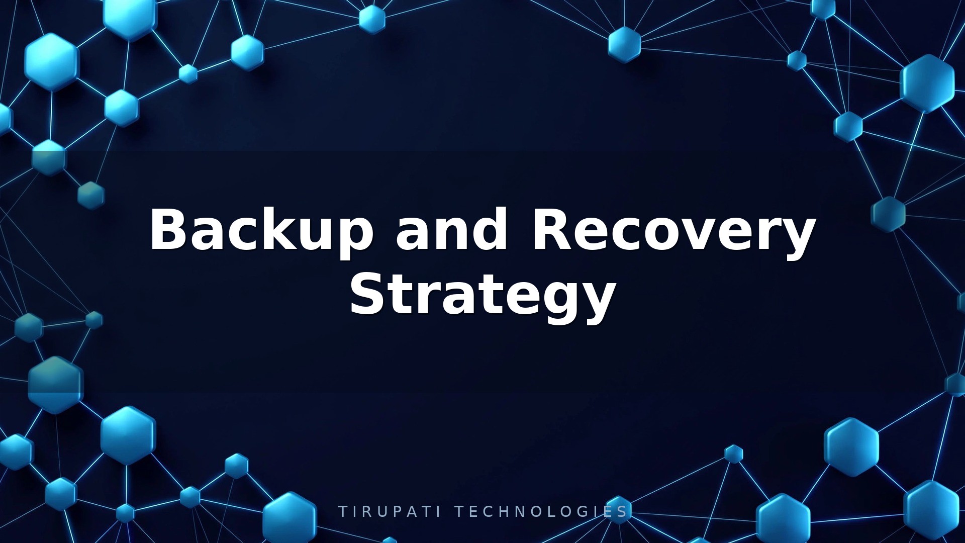 Backup and Recovery Strategy