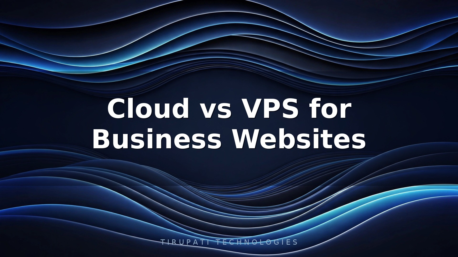 Cloud vs VPS for Business Websites