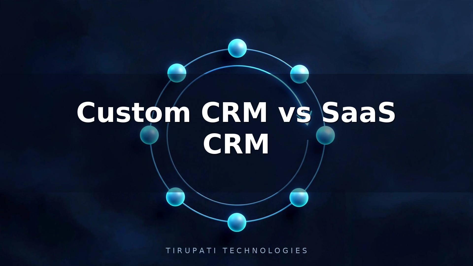 Custom CRM vs SaaS CRM