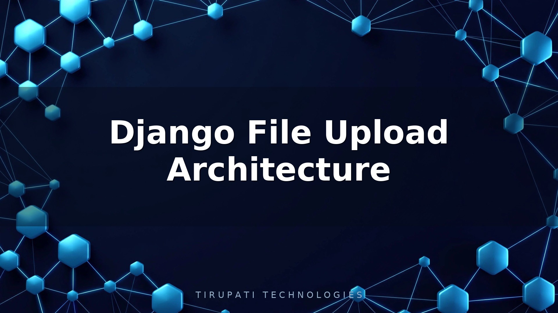 Django File Upload Architecture