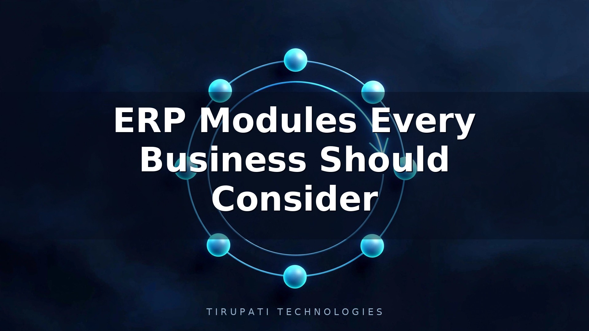 ERP Modules Every Business Should Consider