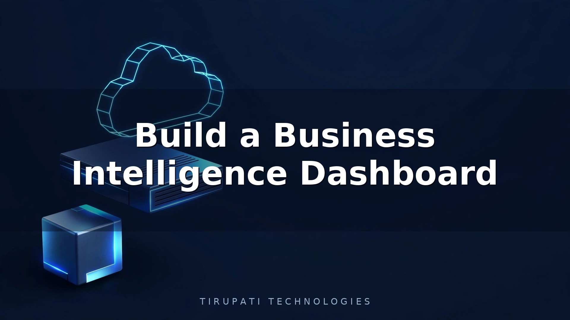 How to Build a Business Intelligence Dashboard