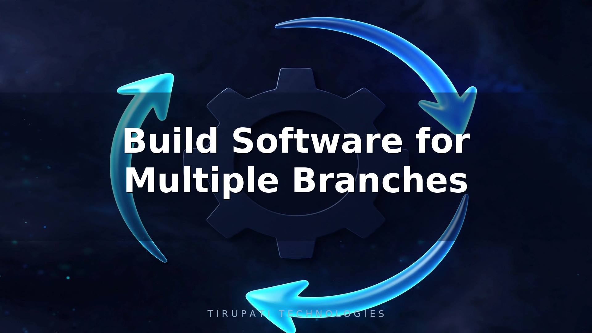 How to Build Software for Multiple Branches