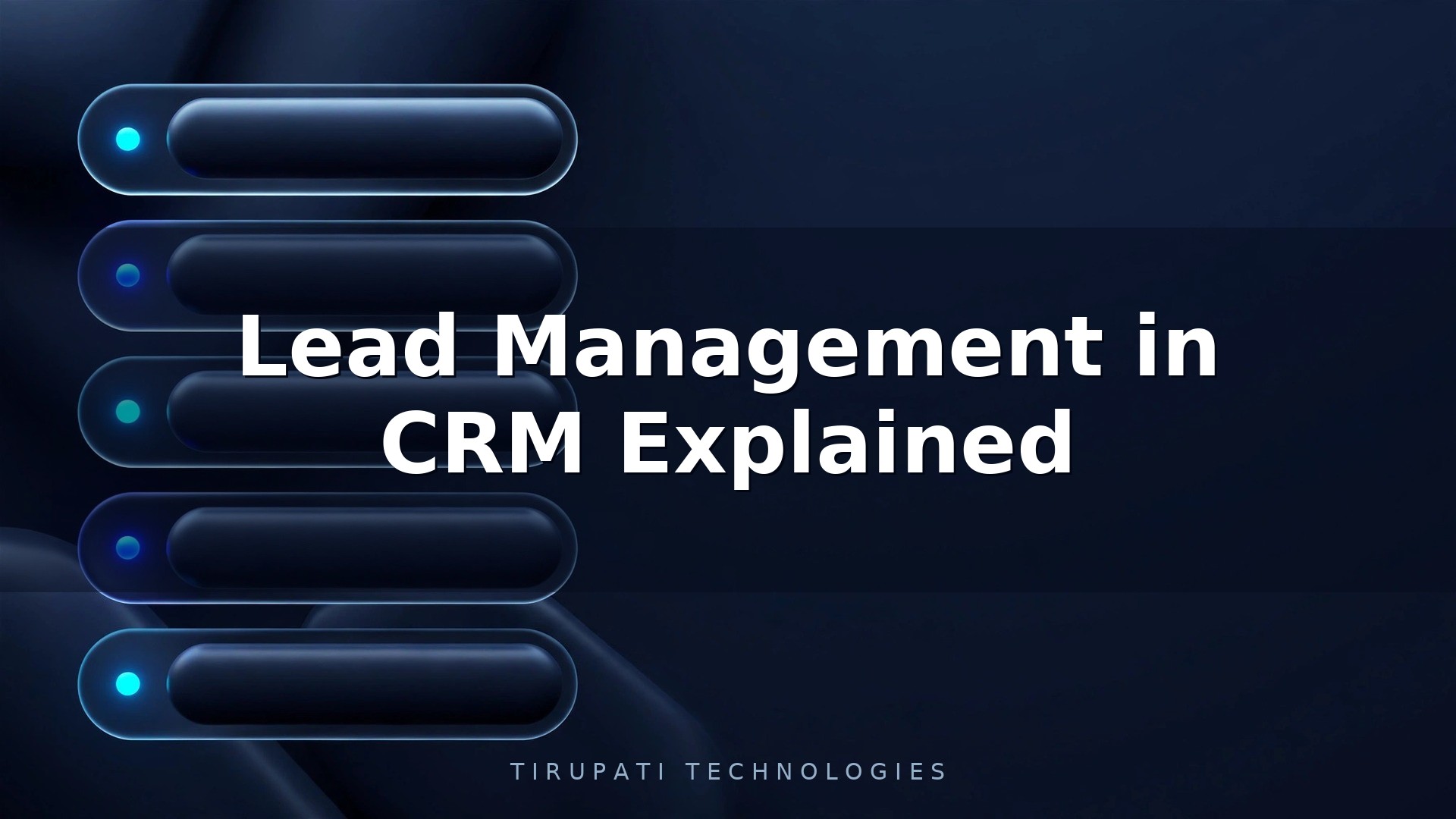 Lead Management in CRM Explained