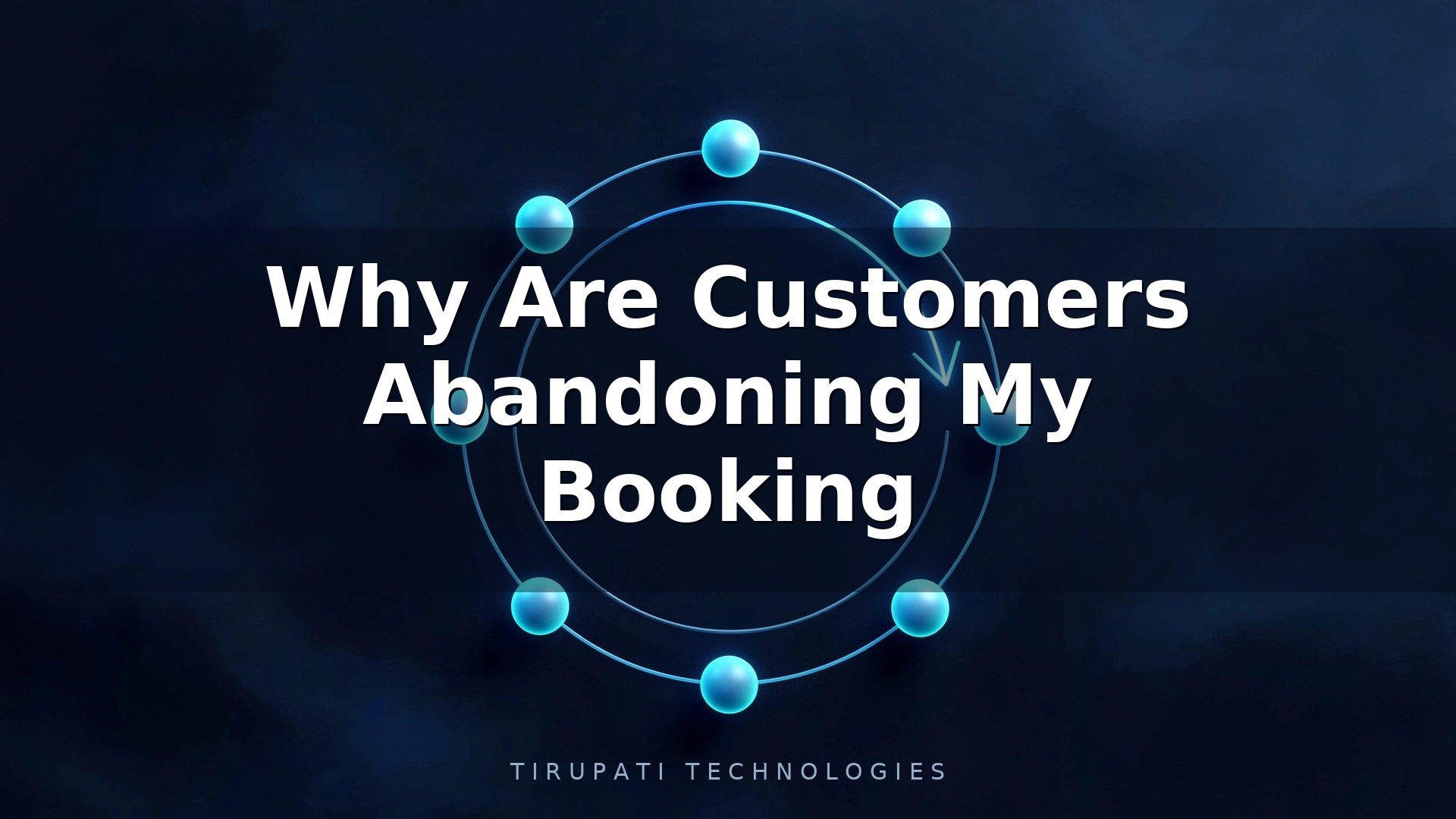 Why Are Customers Abandoning My Booking Process?
