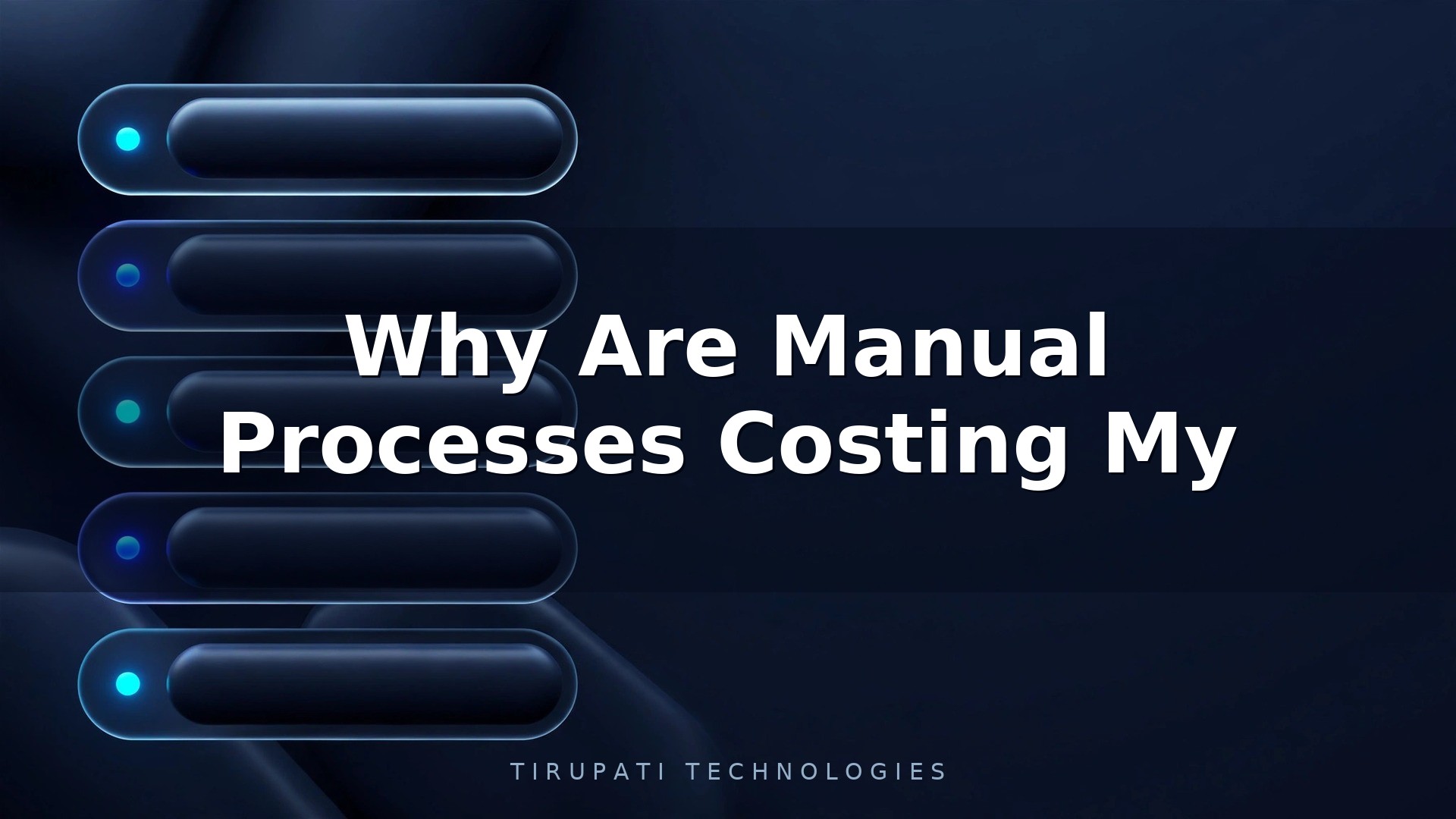 Why Are Manual Processes Costing My Business Money?