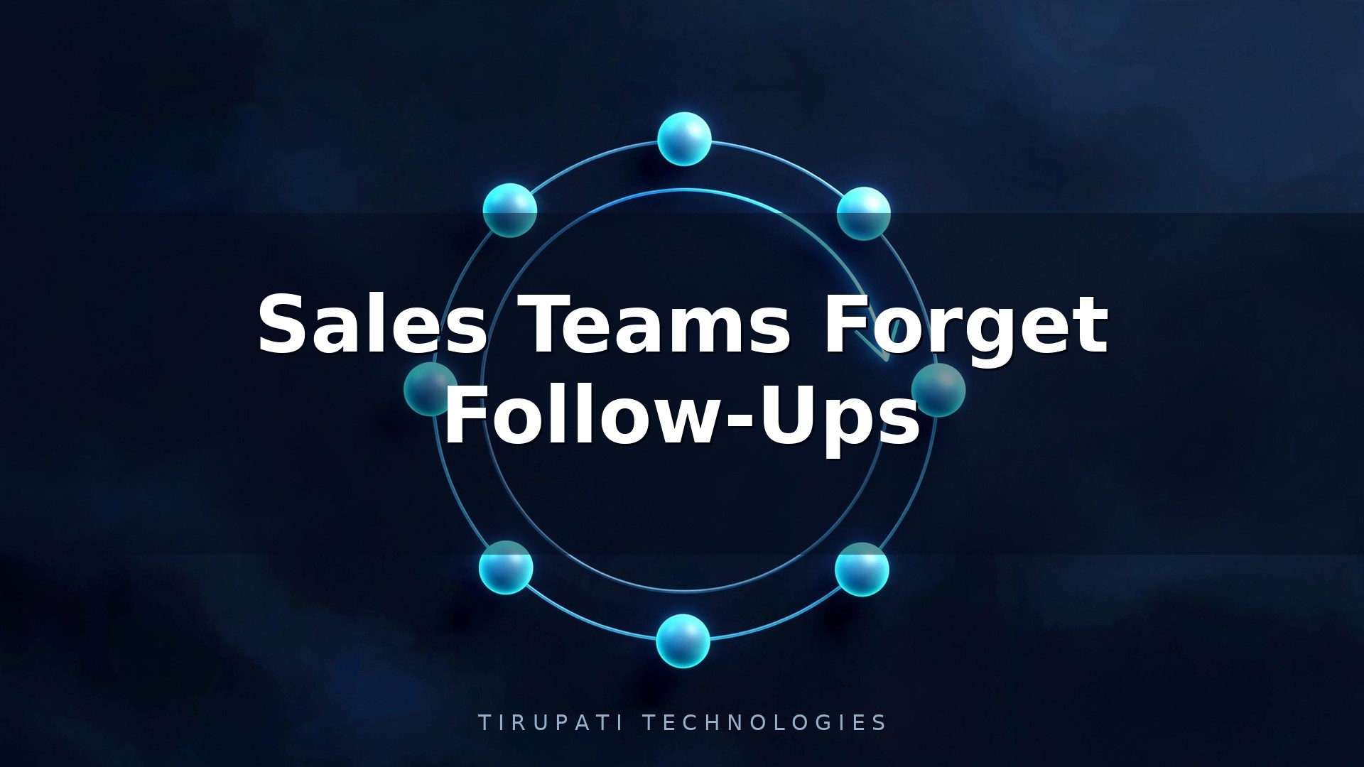 Why Do Sales Teams Forget Follow-Ups?
