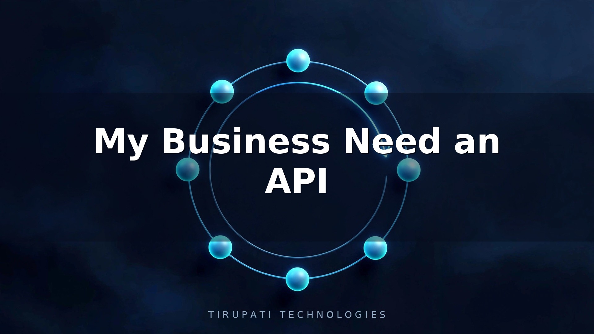 Why Does My Business Need an API?