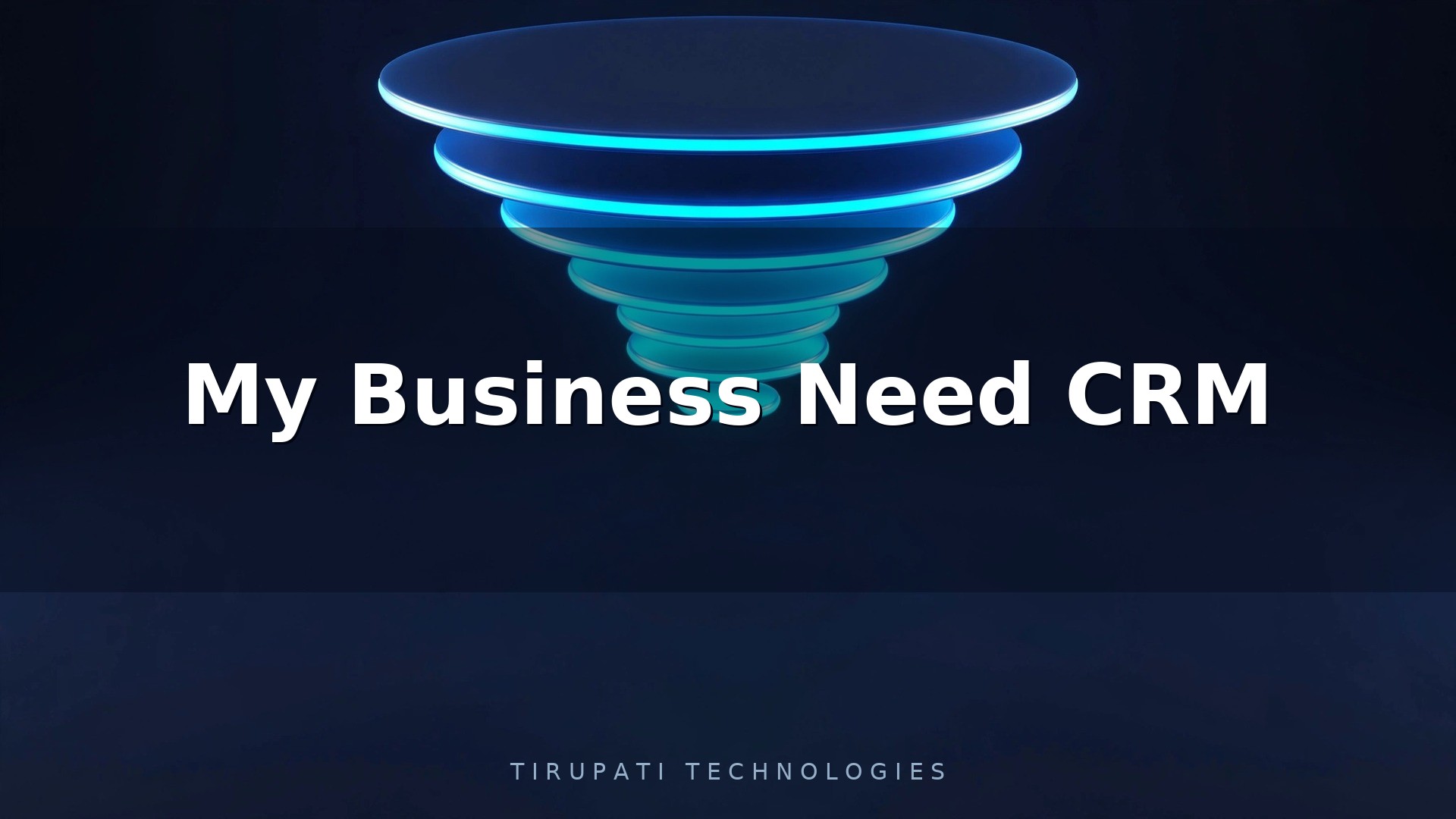 Why Does My Business Need CRM?